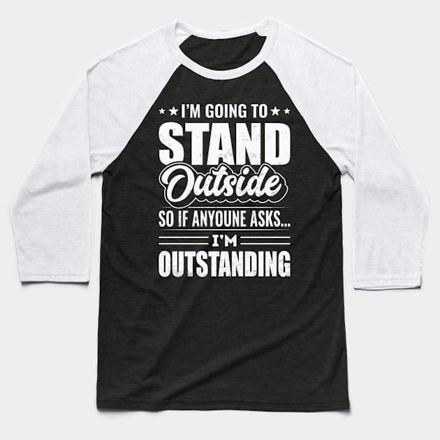 Im Outstanding Funny Dad Joke Sarcastic Sayings Baseball T-Shirt by Visual Vibes